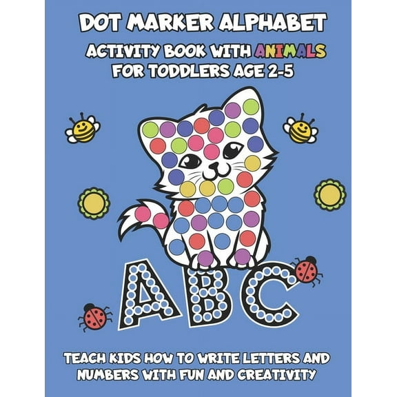 Dot Marker Alphabet Activity Book With Animals For Toddlers Age 2-5: Teach Kids How To Write Letters And Numbers With Fu, (Paperback)