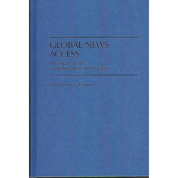 Cinema Global News Access: The Impact of New Communications Technologies, (Hardcover)