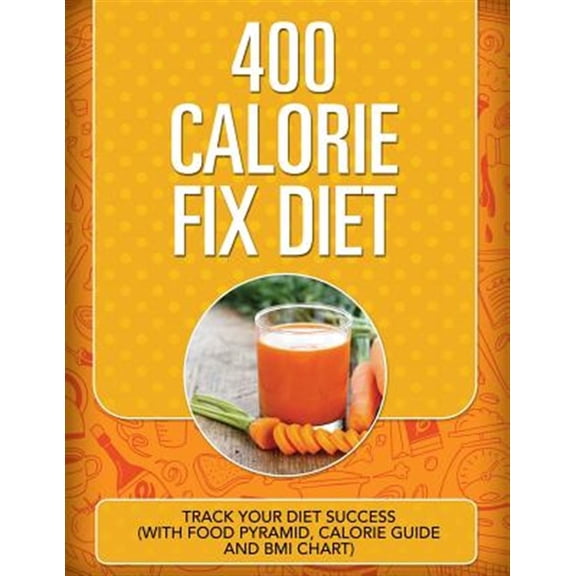 Pre-Owned 400 Calorie Fix Diet: Track Your Diet Success (with Food Pyramid, Calorie Guide and BMI Chart) (Paperback)