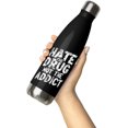 thumbnail image 5 of Drug Recovering Support Stainless Steel Water Bottle, Hate The Drug Not The Addict Alcohol Recovery, 17 Ounce, White, 5 of 5