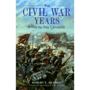The Civil War Years: A Day-By-Day Chronicle (Hardcover) by Robert E Denney