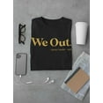 thumbnail image 3 of We Out T-Shirt Men -Smartprints Designs, Male 3X-Large, 3 of 4