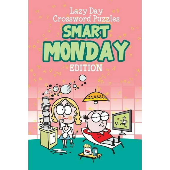 Lazy Day Crossword Puzzles: Smart Monday Edition (Paperback)