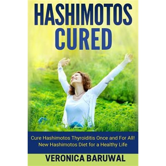 Pre-Owned Hashimotos: Cure Hashimotos Thyroiditis Once and for All! New Hashimotos Diet for