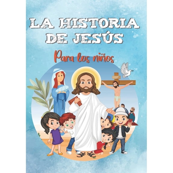 Religión Para Niños: La historia de Jesús para los niños (Paperback)