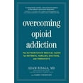thumbnail image 1 of Overcoming Opioid Addiction: The Authoritative Medical Guide for Patients, Families, Doctors, and Therapists, 1 of 1
