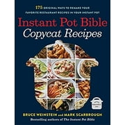 Instant Pot Bible: Instant Pot Bible: Copycat Recipes : 175 Original Ways to Remake Your Favorite Restaurant Recipes in Your Instant Pot (Series #4) (Paperback)