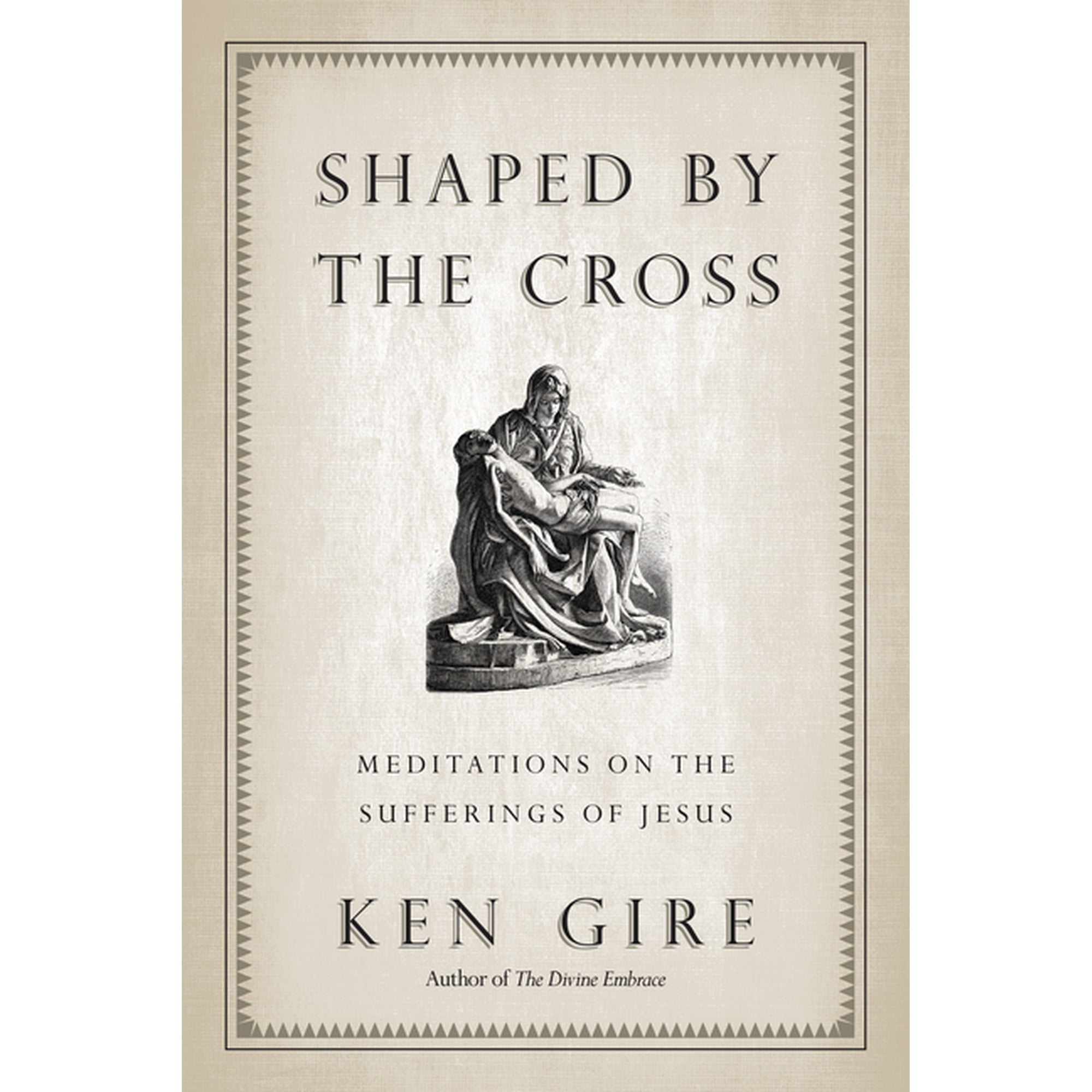 Shaped by the Cross: Meditations on the Sufferings of Jesus (Paperback)