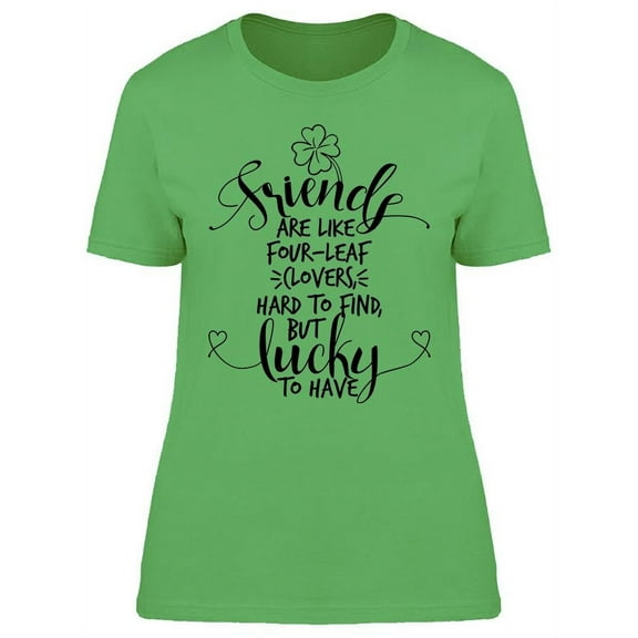 Friends Like Four-leaf Clovers T-Shirt Women -Image by Shutterstock, Female Small