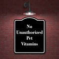 thumbnail image 2 of No Unauthorized Pet Vitamins BLACK Aluminium Composite Sign 8.5''x10'', 2 of 9