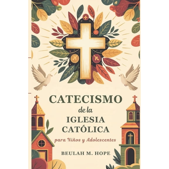Catecismo de la Iglesia CatÃ³lica para NiÃ±os y Adolescentes: Una explicaciÃ³n clara de la doctrina catÃ³lica esencial para , (Paperback)