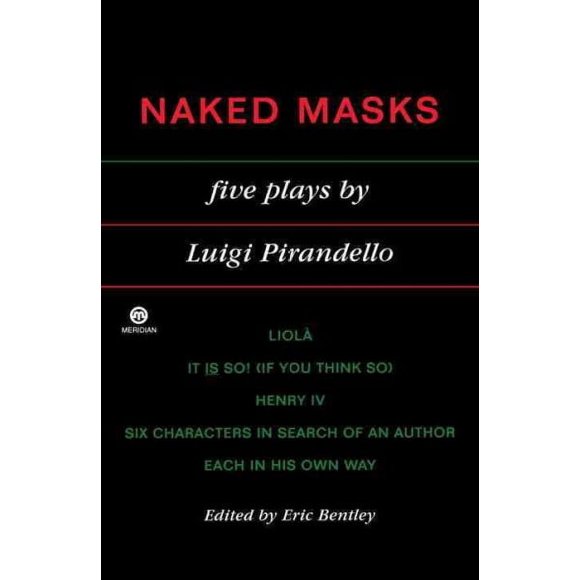 Pre-owned Naked Masks : Five Plays, Paperback by Pirandello, Luigi, ISBN 0452010829, ISBN-13 9780452010826