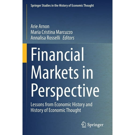 Springer Studies in the History of Econo Financial Markets in Perspective: Lessons from Economic History and History of Economic Thought, (Paperback)
