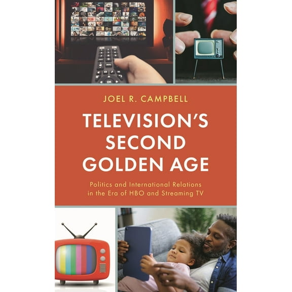 Politics and Contemporary Television Television's Second Golden Age: Politics and International Relations in the Era of HBO and Streaming TV, (Hardcover)