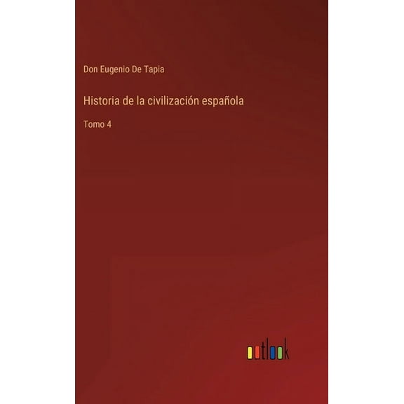 Historia de la civilización española : Tomo 4 (Hardcover)