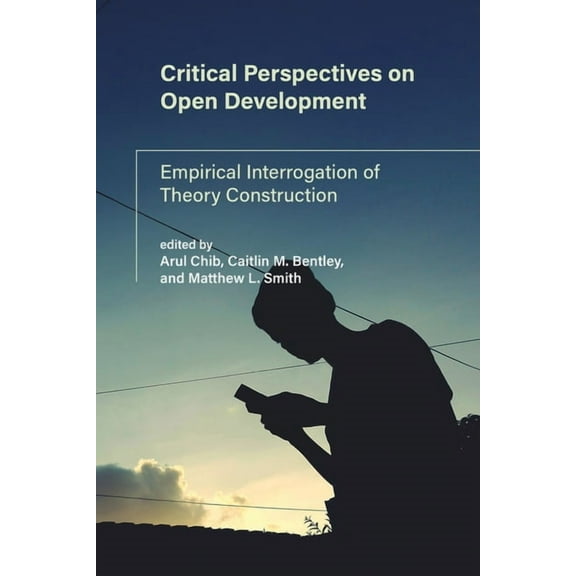 International Development Research Centr Critical Perspectives on Open Development: Empirical Interrogation of Theory Construction, (Paperback)