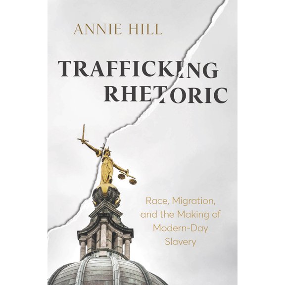 New Directions in Rhetoric and Materiali Trafficking Rhetoric: Race, Migration, and the Making of Modern-Day Slavery, (Paperback)