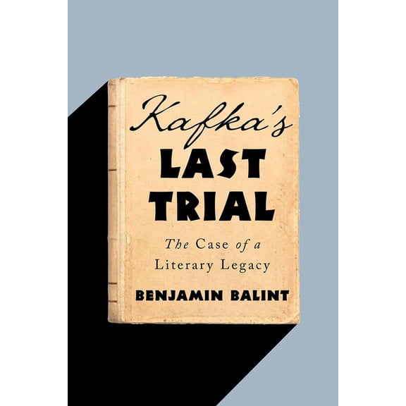 Pre-Owned Kafka's Last Trial: The Case of a Literary Legacy (Hardcover) 1324001313 9781324001317