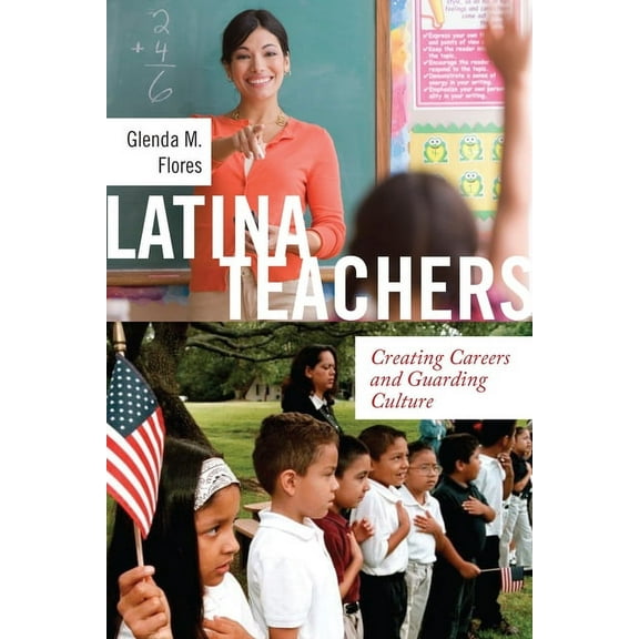 Latina/O Sociology Latina Teachers: Creating Careers and Guarding Culture, Book 3, (Paperback)