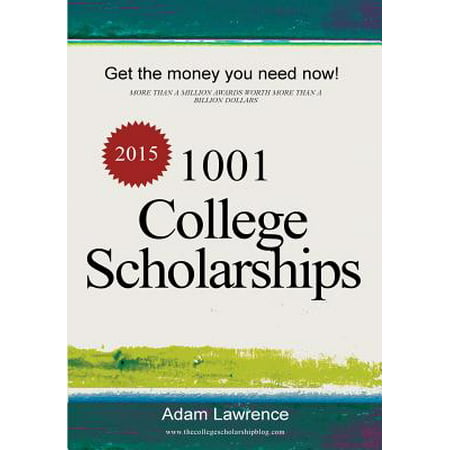 1001 College Scholarships : Billions of Dollars in Free Money for (Best Sports For College Scholarships)