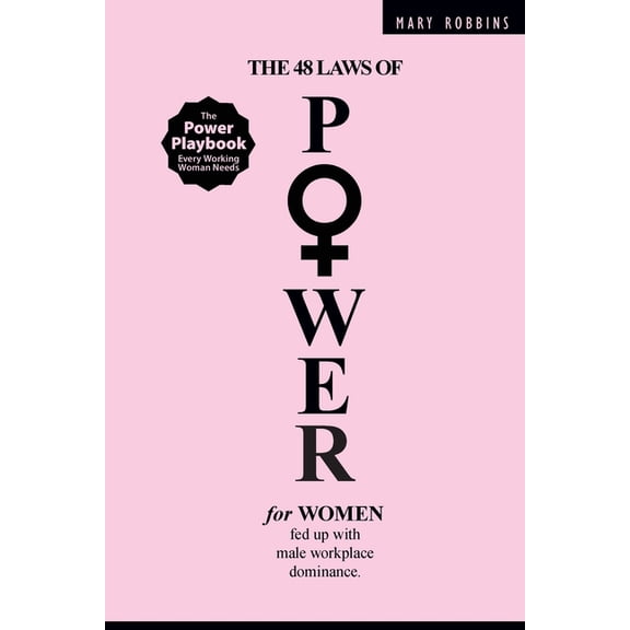 The 48 Laws of Power for Women Fed up with Male Workplace Dominance, (Paperback)