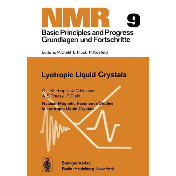 NMR Basic Principles and Progress Nuclear Magnetic Resonance Studies in Lyotropic Liquid Crystals: Nuclear Magnetic Resonance Studies in Lyotropic Liquid , Book 9, (Paperback)