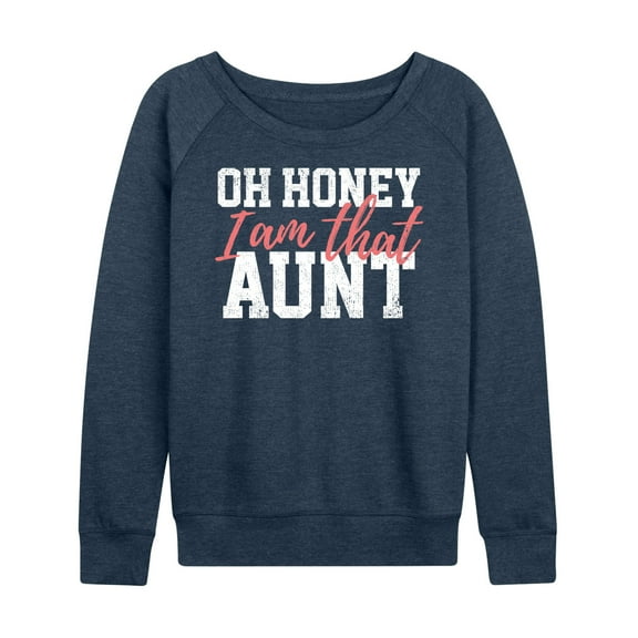 Instant Message - Oh Honey I am That Aunt - Women's Lightweight French Terry Long Sleeve Shirt