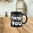 thumbnail image 2 of 40 Year Old Birthday Gifts Coffee Mug, 40th Girthday Gifts Tea Mug, May the Forties be with You Ceramic Mug 11oz, Funny Black Tea Cup Coffee Mugs Gifts for 40 Years Old Women Men, 2 of 3
