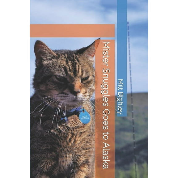 Mister Snuggles Goes to Alaska (Paperback)