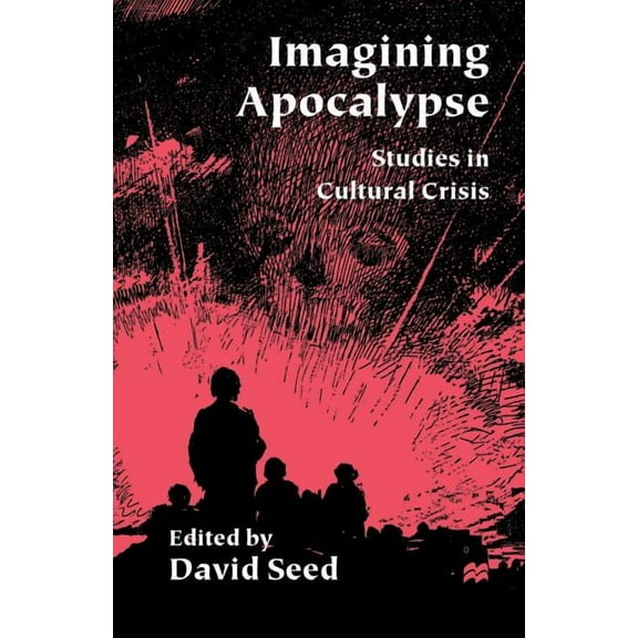 Imagining Apocalypse: Studies in Cultural Crisis, (Paperback)