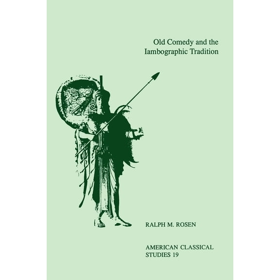 Society for Classical Studies American C Old Comedy and the Iambographic Tradition, Book 19, (Paperback)