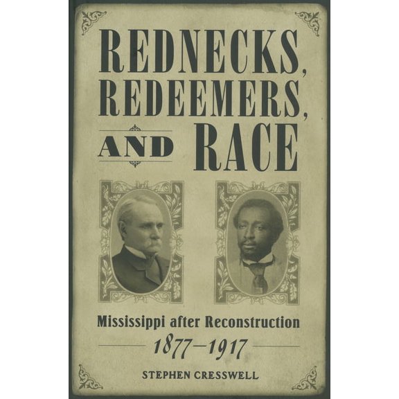 Heritage of Mississippi Rednecks, Redeemers, and Race: Mississippi After Reconstruction, 1877-1917, (Paperback)