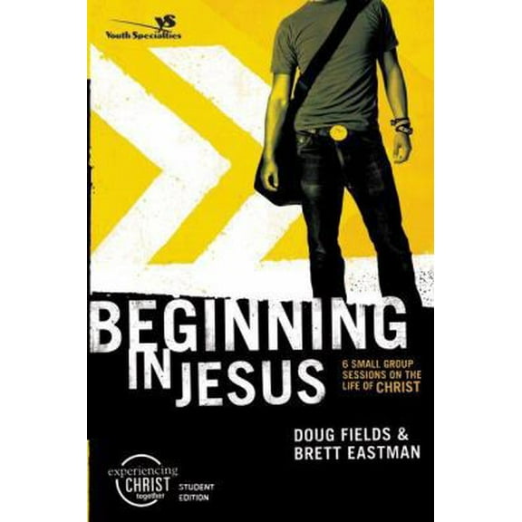 Pre-Owned Beginning in Jesus Participant's Guide: 6 Small Group Sessions on the Life of Christ (Experiencing Christ Together Student Edition) (Paperback) 0310266440 9780310266440