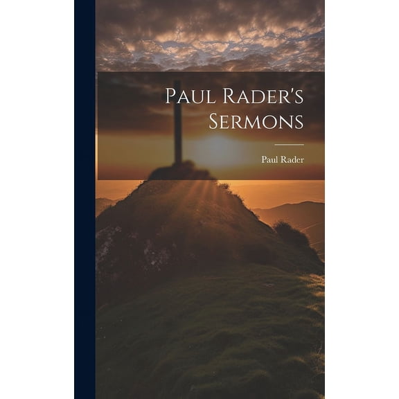 Paul Rader's Sermons, (Hardcover)