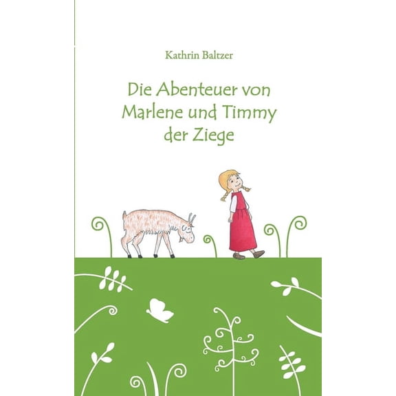 Die Abenteuer von Marlene und Timmy der Ziege, (Paperback)