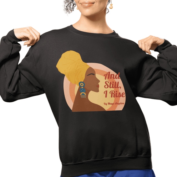 I Rise | Advocate for Equality | Maya Angelou Inspired Crewneck Sweatshirt