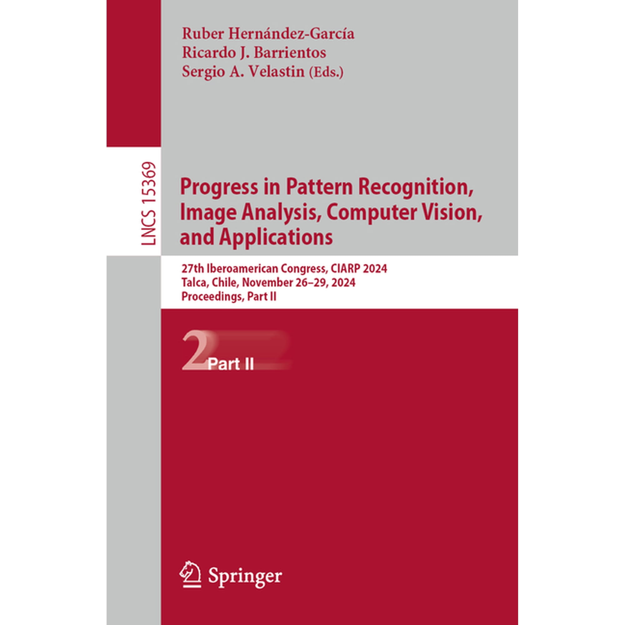 Lecture Notes in Computer Science Progress in Pattern Recognition Image Analysis Computer Vision and Applications: 27th Iberoamerican Congress Ciarp 2 Book 15369 (Paperback)