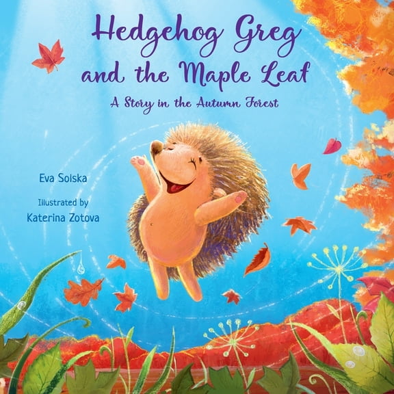 Kind Books for Children Hedgehog Greg and the Maple Leaf: A Story in the Autumn Forest, Book 3, (Paperback)