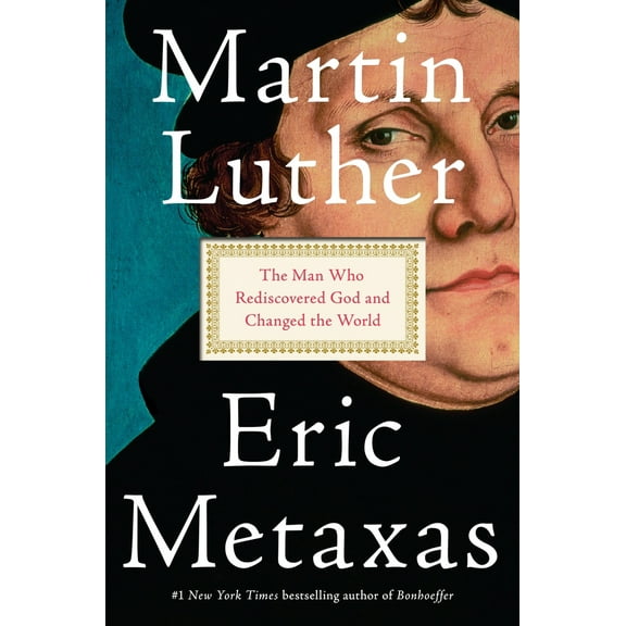 Pre-Owned Martin Luther: The Man Who Rediscovered God and Changed the World (Hardcover) 110198001X 9781101980019