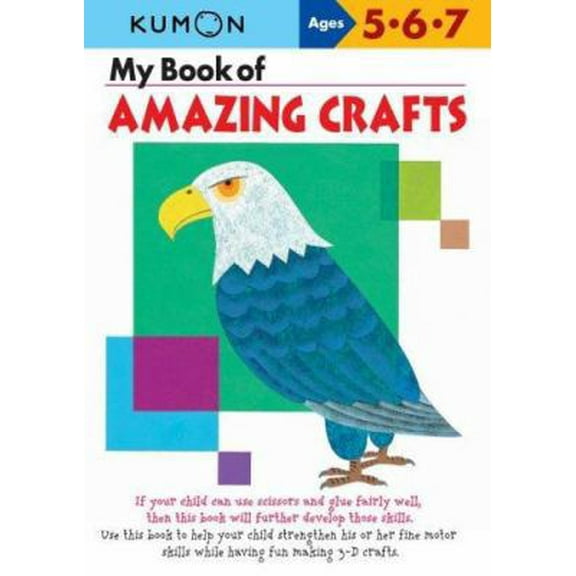 Pre-Owned My Book of Amazing Crafts (Kumon Workbooks) (Paperback) 1933241306 9781933241302