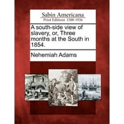 A South-Side View of Slavery, Or, Three Months at the South in 1854. (Paperback)