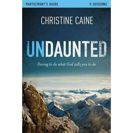 Undaunted: Daring to Do What God Calls You to Do