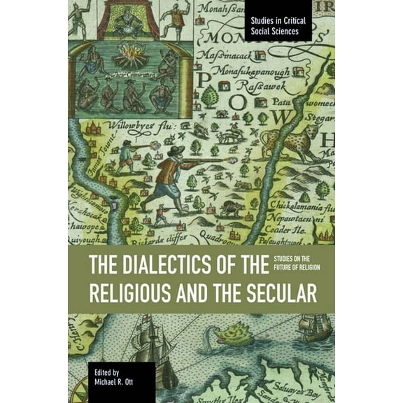 Studies in Critical Social Sciences The Dialectics of the Religious and the Secular: Studies on the Future of Religion, Book 67, (Paperback)