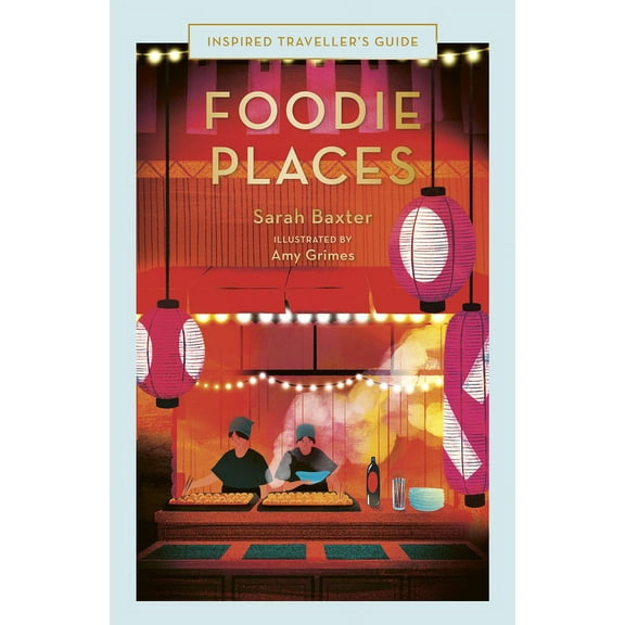 Inspired Traveller's Guides Foodie Places, (Hardcover)