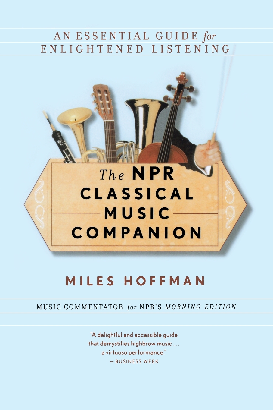 The NPR Classical Music Companion An Essential Guide for Enlightened