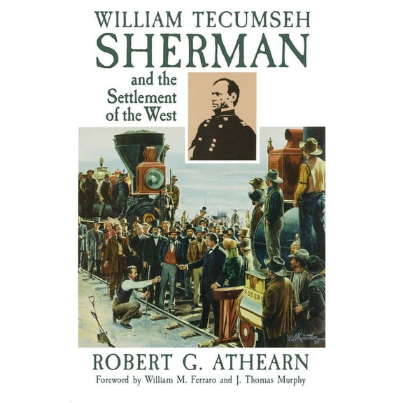 William Tecumseh Sherman and the Settlement of the West, (Paperback)