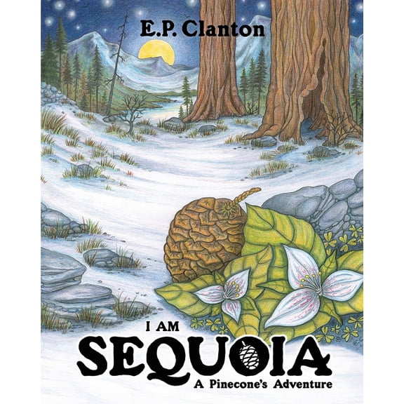 I Am Sequoia - A Pinecone's Adventure, (Paperback)