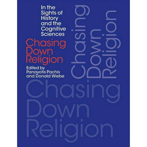 Chasing Down Religion: In the Sights of History and the Cognitive Sciences, (Paperback)