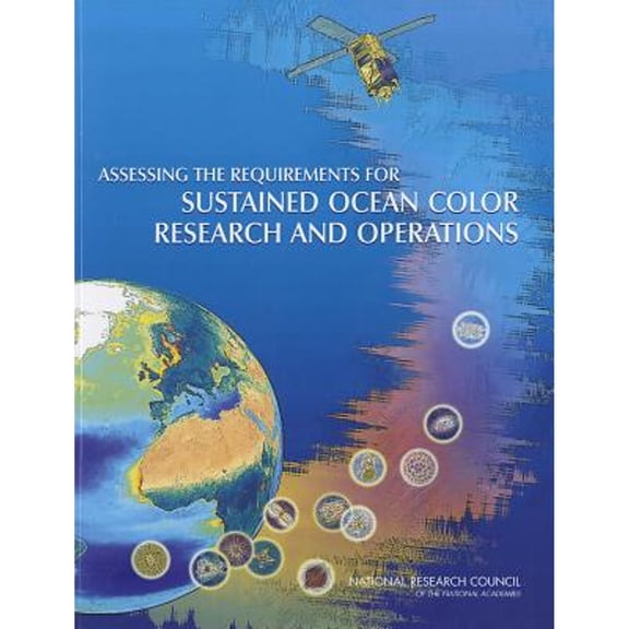 Pre-Owned Assessing the Requirements for Sustained Ocean Color Research and Operations (Paperback) by National Research Council, Division on Engineering and Physical Sciences, Space Studies Board