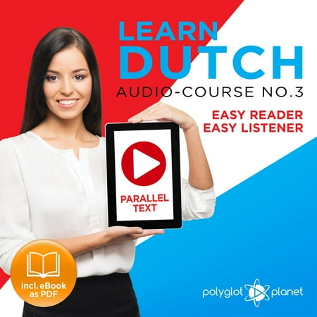Learn Dutch - Easy Reader - Easy Listener Parallel Text Audio Course No. 3 - The Dutch Easy Reader - Easy Audio Learning Course -